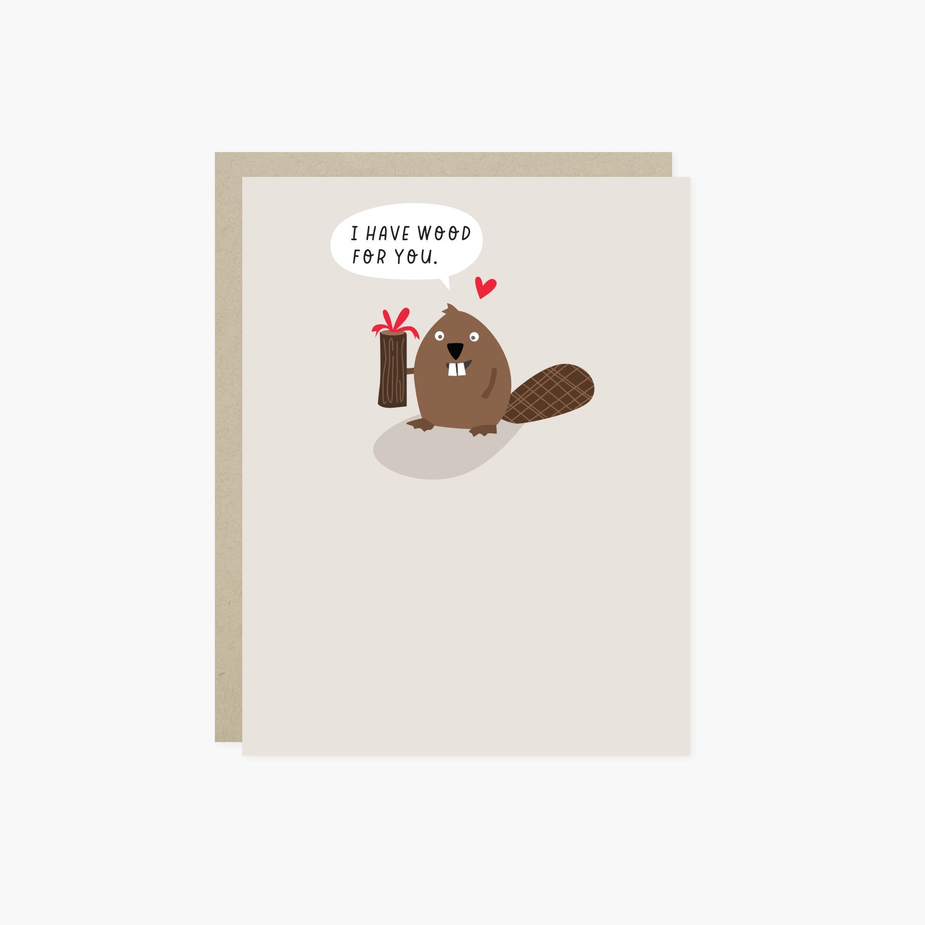 A punny Valentine's Day greeting card with an illustrated beaver holding a 'gift' and a speech bubble that says 'I have wood for you.'