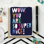 Thank you greeting card with illustrated and colorful lettering that says wow you are so super nice.