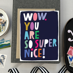 Thank you greeting card with illustrated and colorful lettering that says wow you are so super nice.