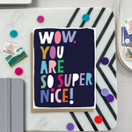 Thank you greeting card with illustrated and colorful lettering that says wow you are so super nice.