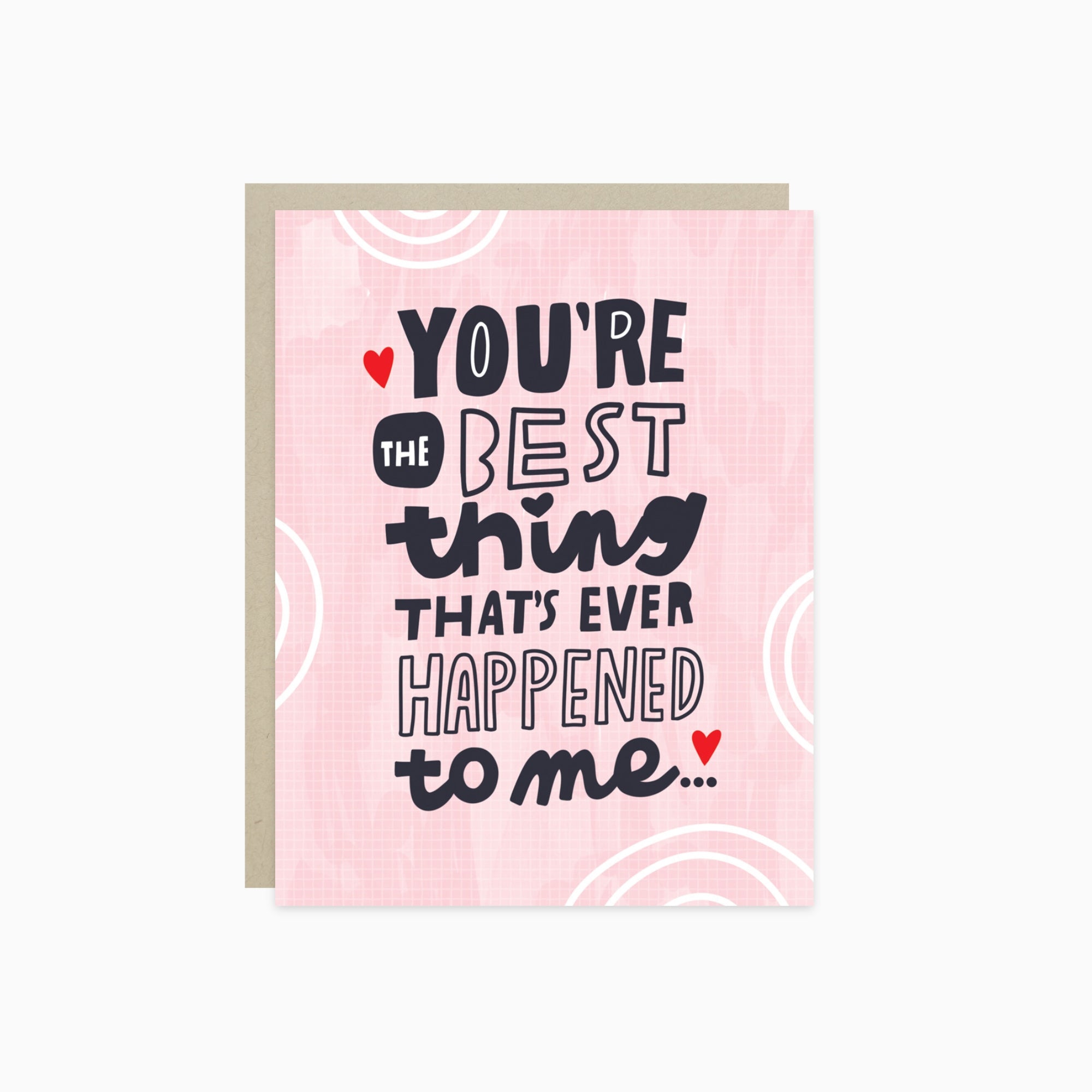 Anniversary greeting card with romantic message, "you're the best thing that's ever happened to me.."