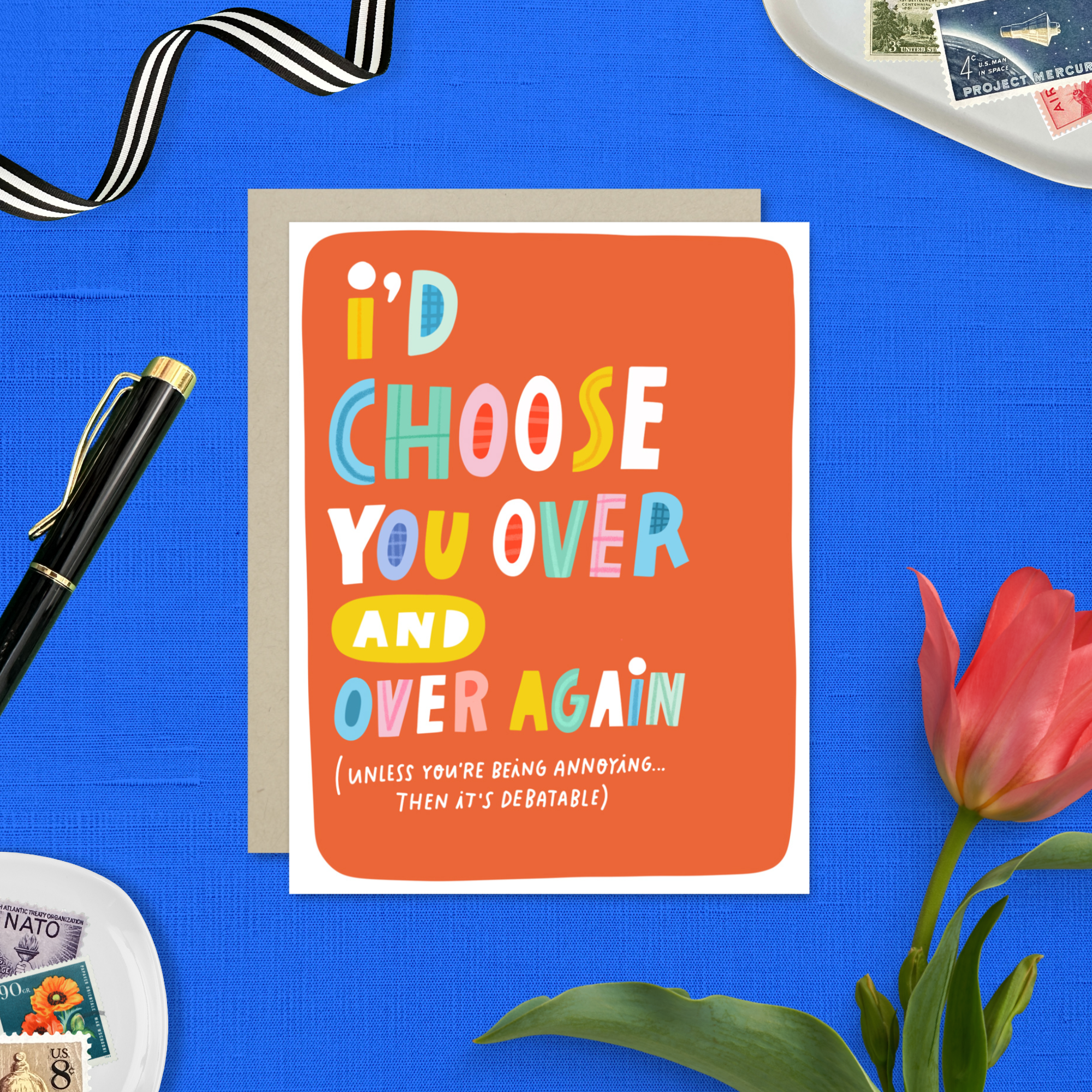 Wedding or anniversary greeting card with "I'd choose you over and over again (unless you're being annoying)"