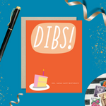 Card with 'DIBS! (Oh, I mean happy birthday! )' text and a cake illustration on an orange background.