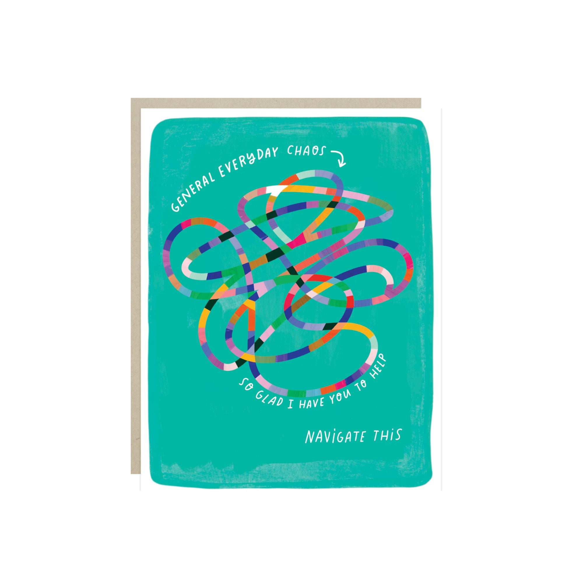 Friendship greeting card with colorful knot design that says so glad I have you to help navigate this.