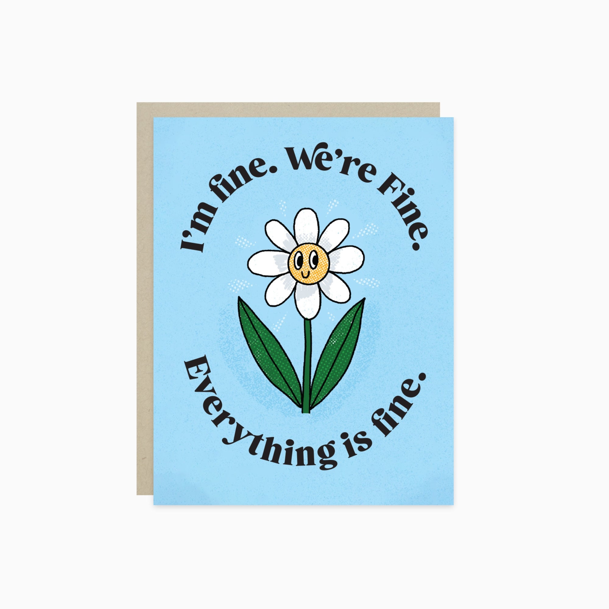 friendship greeting card with a smiling daisy and text 'I'm fine. We're fine. Everything is fine.' 