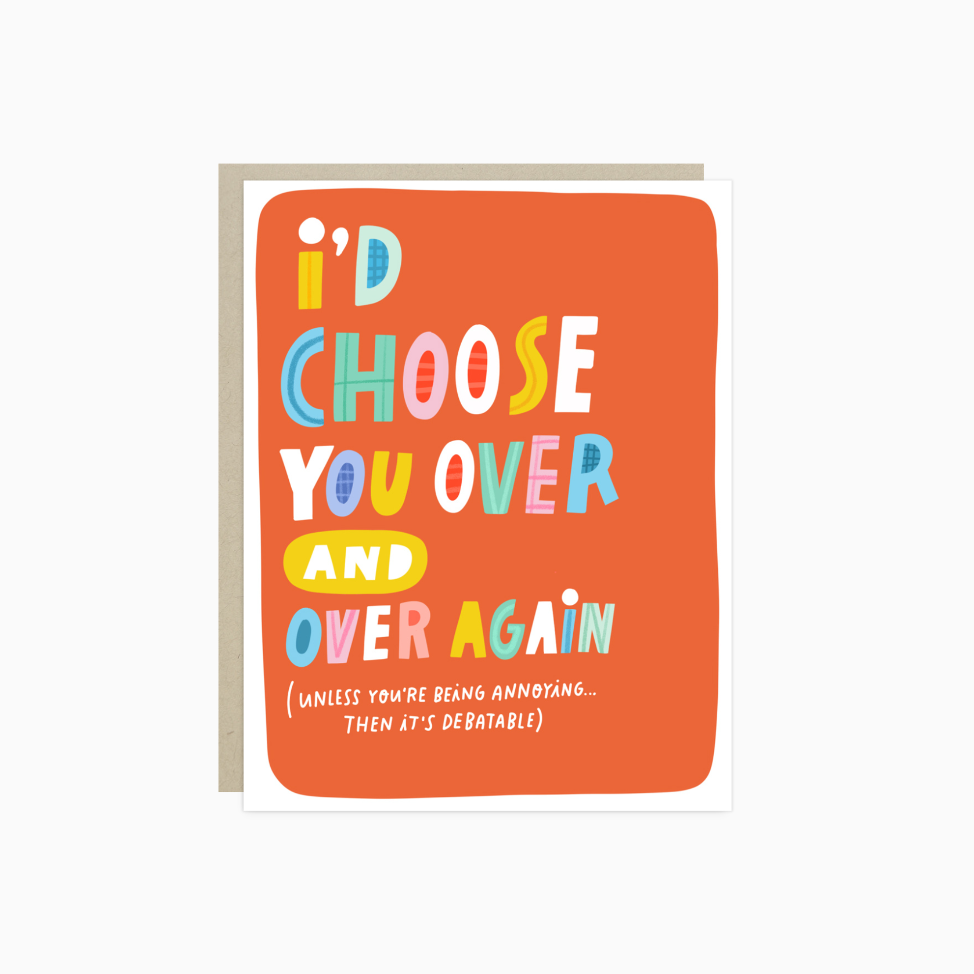 Wedding or anniversary greeting card with "I'd choose you over and over again (unless you're being annoying)"