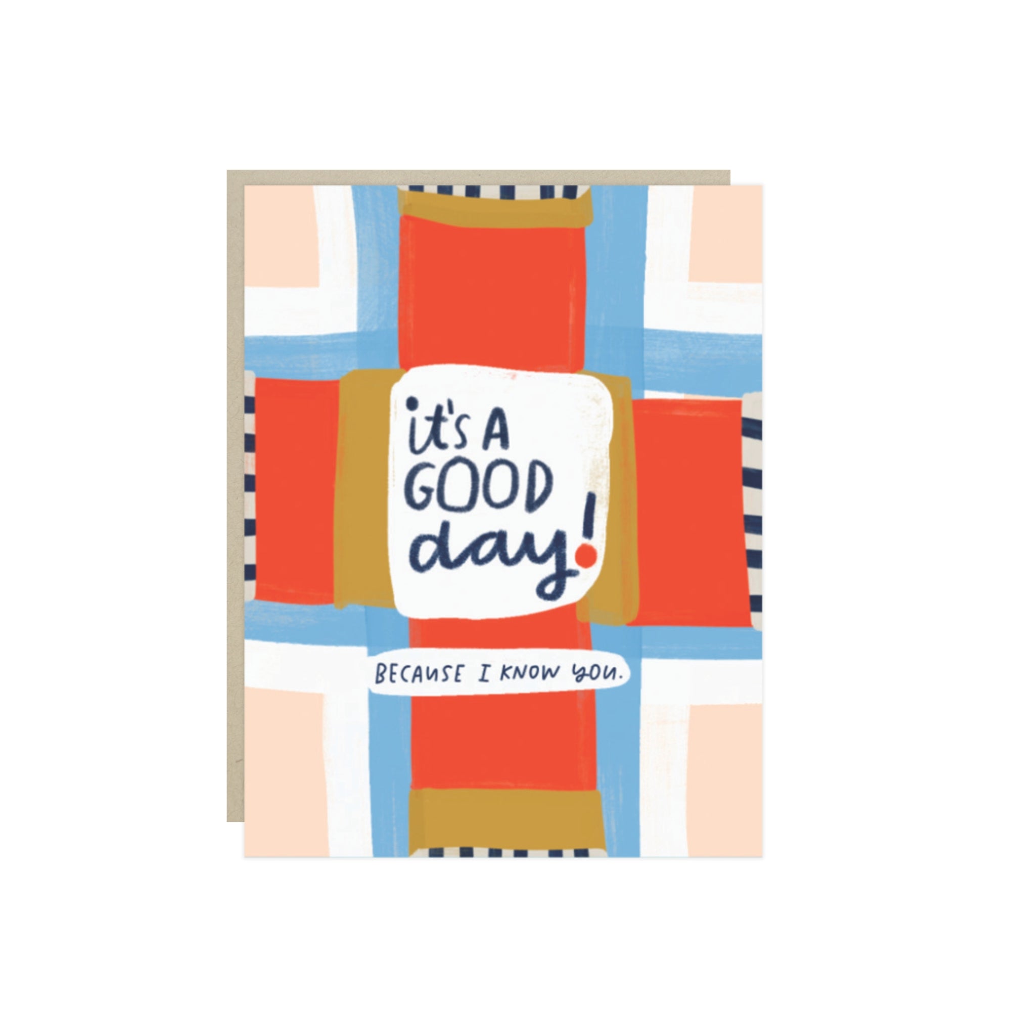 Card with bold brushstroke lettering that reads 'It's a good day! Because I know you.'