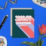 Friendship greeting card with 'good job keeping it together (mostly)' text