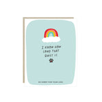 Pet sympathy card with a rainbow and a paw print and the words 'I know how loud that quiet is. So sorry for your loss.'