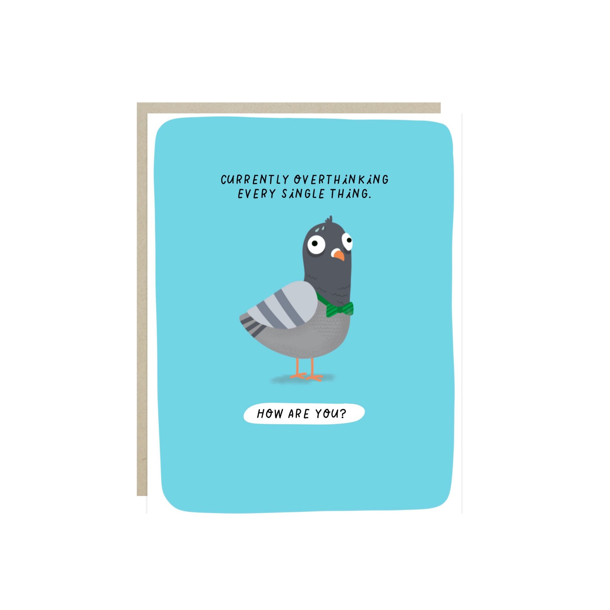 Greeting card with illustrated pigeon and text that reads “Currently overthinking every single thing. How are you?”