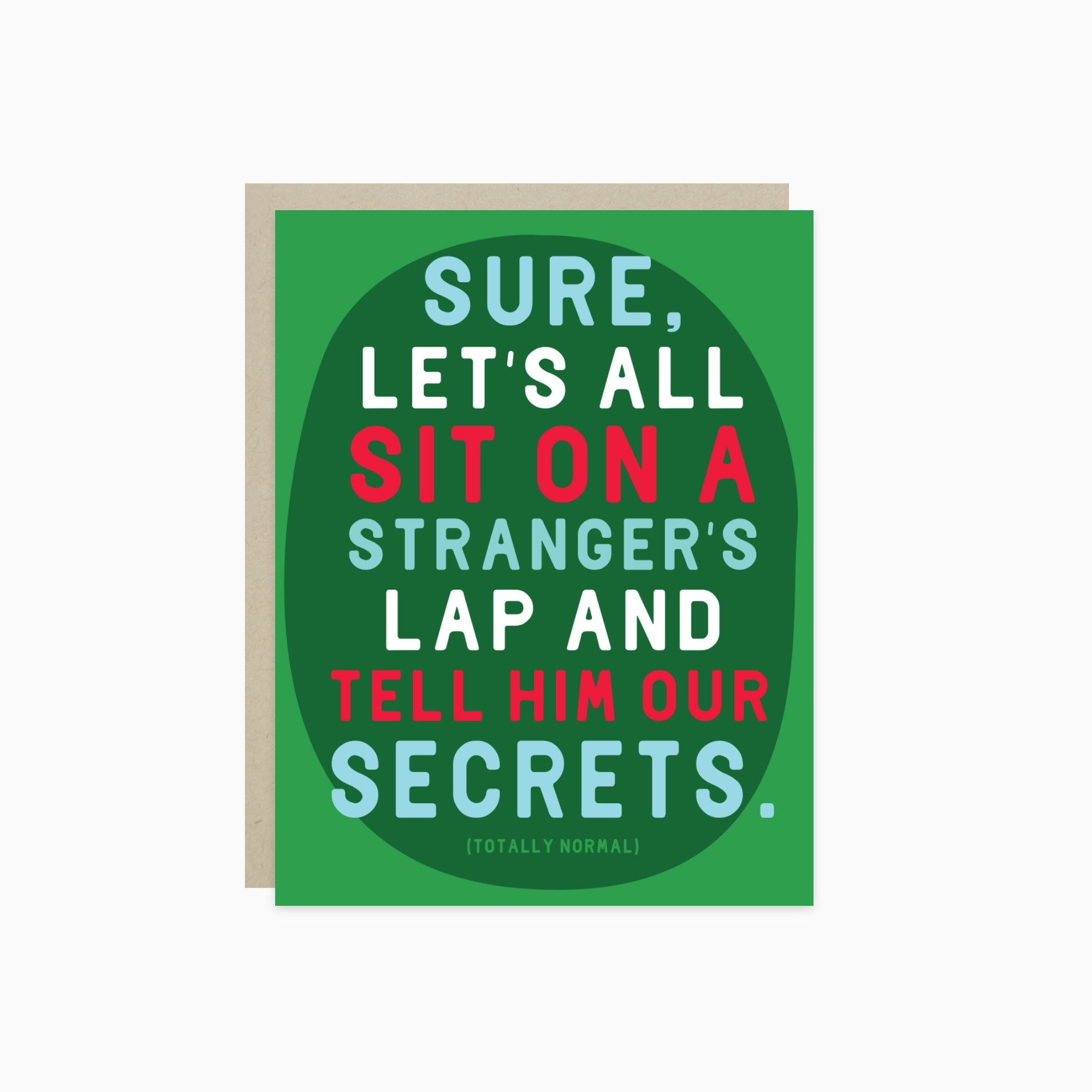 Holiday greeting card with "sure, lets all sit on a stranger's lap and tell him our secrets" text