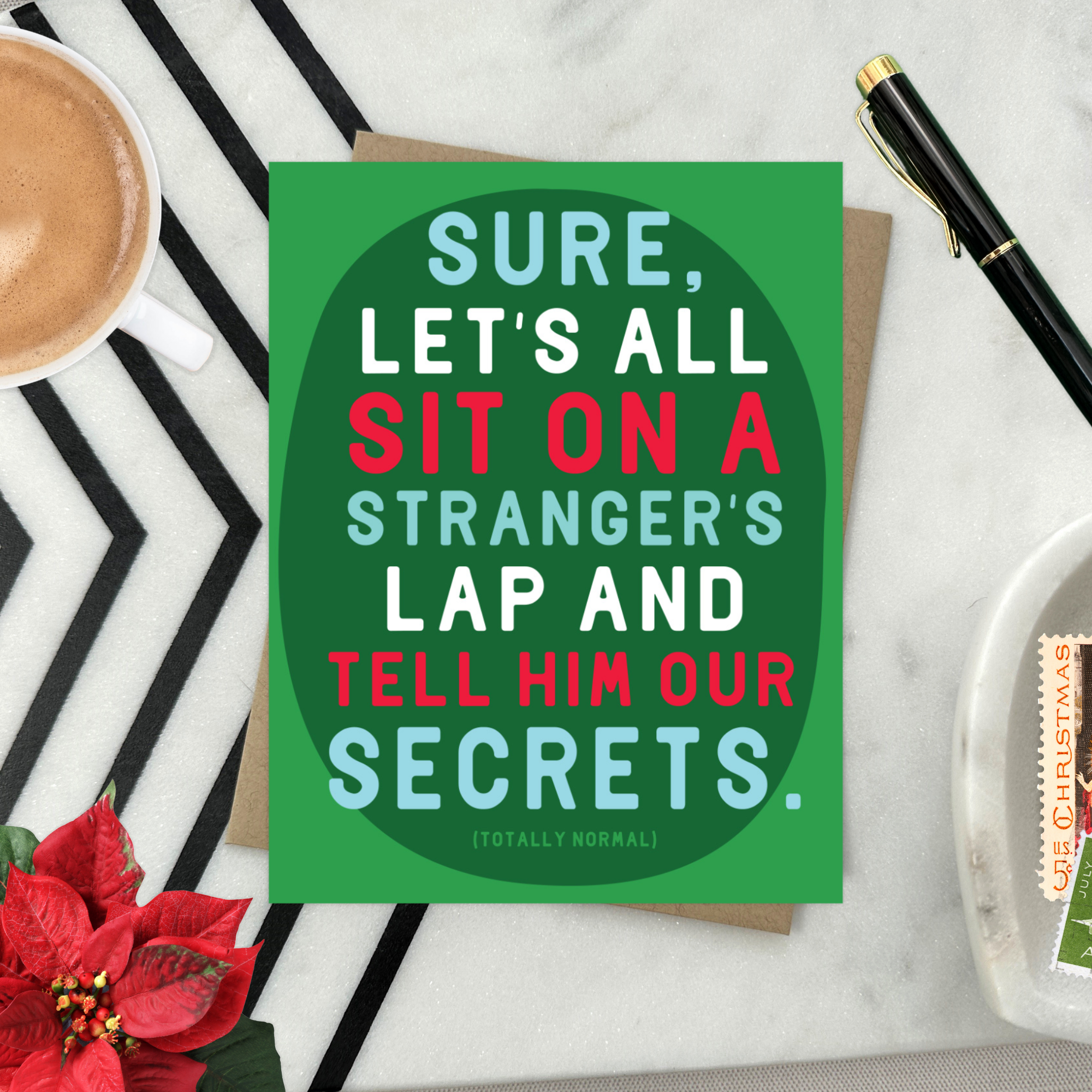 Holiday greeting card with "sure, lets all sit on a stranger's lap and tell him our secrets" text