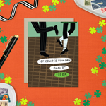 St. Patrick's day greeting card of 2 people dancing with the text '"of course you can dance" -beer'