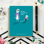 Mothers day greeting card with 2 zombies, one's eyes on the floor text 'don't roll your eyes at me, mister..happy mothers day'